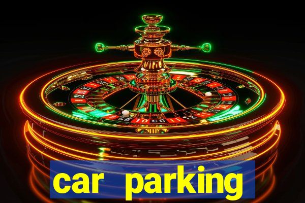 car parking dinheiro infinito e tudo desbloqueado 2024